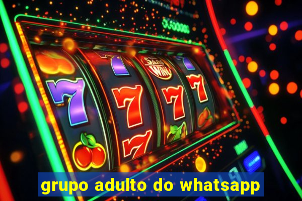 grupo adulto do whatsapp